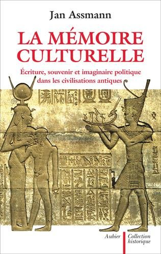 La mémoire culturelle : écriture, souvenir et imaginaire politique dans les civilisations antiques