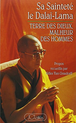 Terre des dieux, malheur des hommes : sauver le Tibet