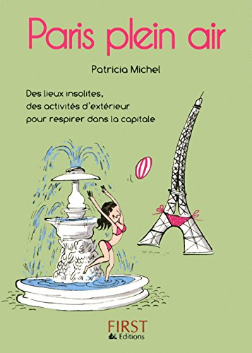 Paris plein air : des lieux insolites, des activités d'extérieur pour respirer dans la capitale