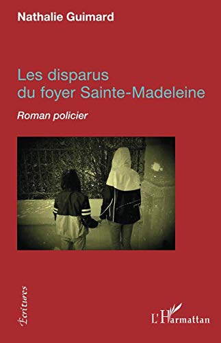 Les disparus du foyer de Sainte-Madeleine : roman policier
