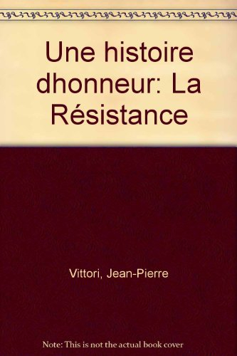 Une Histoire d'honneur : la Résistance