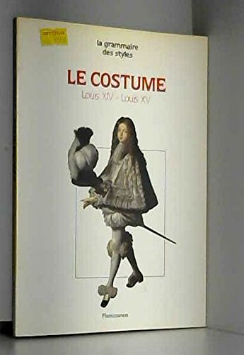 Le Costume : époques Louis XIV et Louis XV