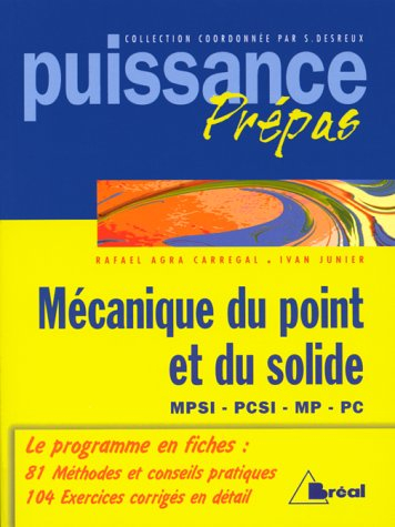 Mécanique du point et du solide : MPSI-PCSI-MP-PC : classes préparatoires, premier cycle universitai