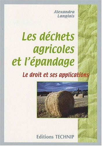 Les déchets agricoles et l'épandage : le droit et ses applications