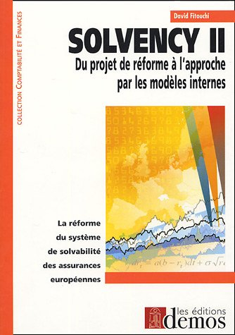 Solvency II : du projet de réforme à l'approche par les modèles internes : la réforme du système de 