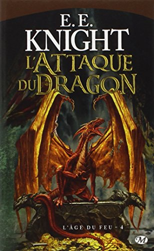 L'âge du feu. Vol. 4. L'attaque du dragon