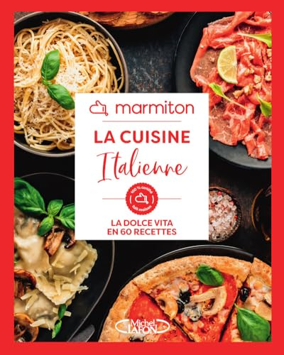 La cuisine italienne : la dolce vita en 60 recettes