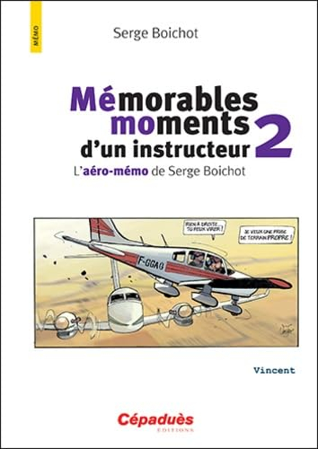 Mémorables moments d'un instructeur : l'aéro-mémo de Serge Boichot. Vol. 2