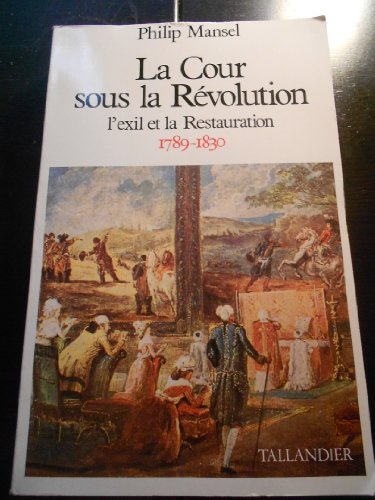La cour sous la Révolution, l'exil et la Restauration