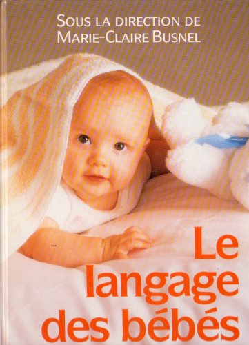 Le Langage des bébés : savons-nous l'entendre ?