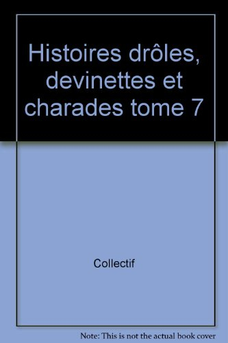 Histoires drôles, devinettes et charades. Vol. 7