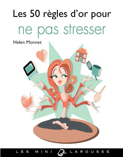 Les 50 règles d'or pour ne pas stresser