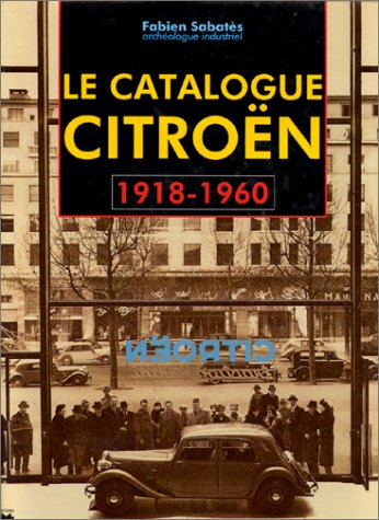 Le catalogue Citroën : 1918-1960