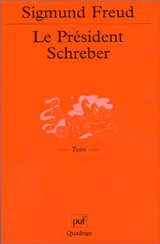 le président schreber : remarques psychanalytiques sur un cas de paranoïa