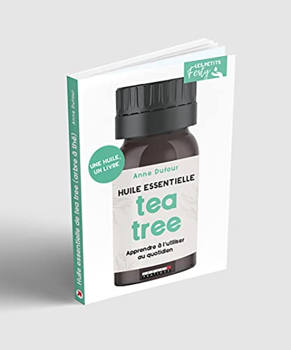 Tea tree (arbre à thé) : huile essentielle : apprendre à l'utiliser au quotidien
