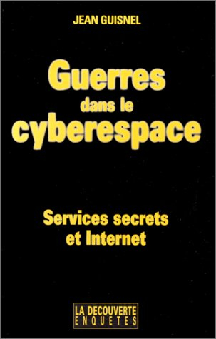 Guerres dans le cyberespace : services secrets et Internet