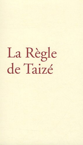 Les écrits de frère Roger, fondateur de Taizé. La règle de Taizé
