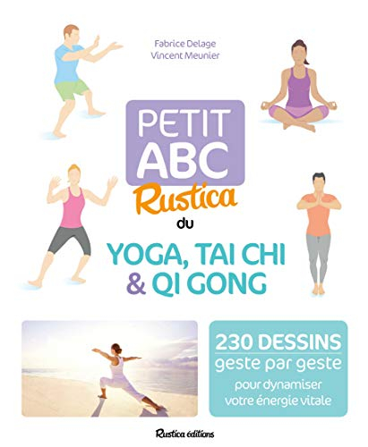 Petit abc Rustica du yoga, tai chi & qi gong : 230 dessins geste par geste pour dynamiser votre éner