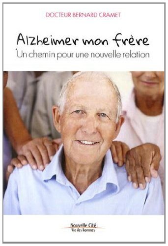 Alzheimer, mon frère : un chemin pour une nouvelle relation