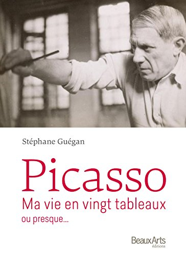 picasso : ma vie en vingt tableaux ou presque...