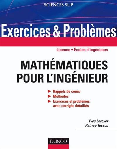 Exercices et problèmes de mathématiques pour l'ingénieur : rappels de cours, méthodes, exercices et 