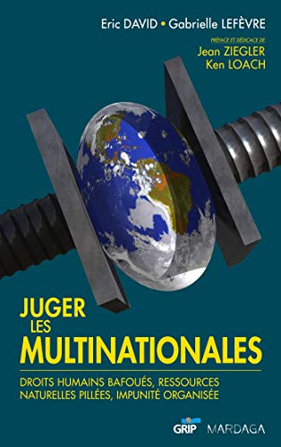 Juger les multinationales : droits humains bafoués, ressources naturelles pillées, impunité organisé