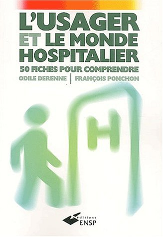 L'usager et le monde hospitalier : 50 fiches pour comprendre