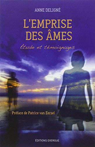 L'emprise des âmes : étude et témoignages