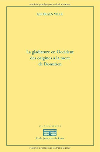 La gladiature en Occident : des origines à la mort de Domitien