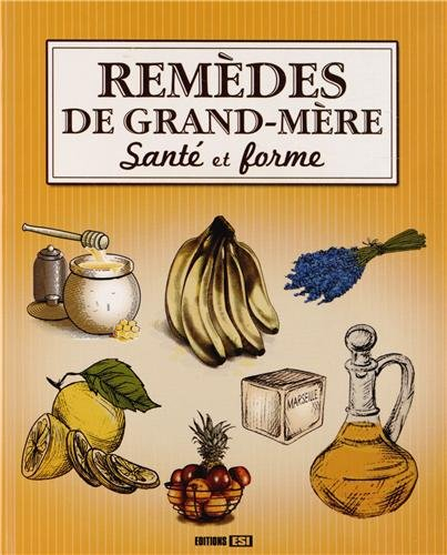 Remèdes de grand-mère, santé et forme