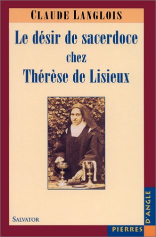 Thérèse de Lisieux : de l'anticléricalisme au désir du sacerdoce