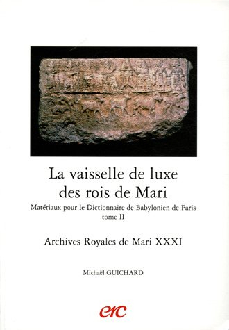 Archives royales de Mari. Vol. 31. La vaisselle de luxe des rois de Mari : matériaux pour le diction