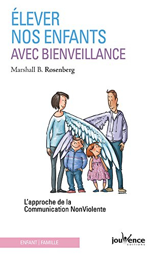 Elever nos enfants avec bienveillance : l'approche de la communication non violente