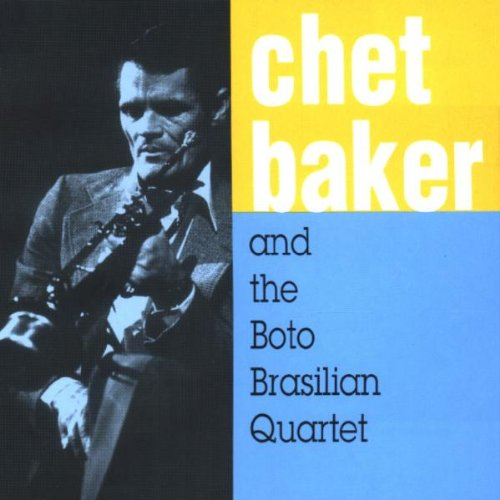 chet baker and the boto brazilian quartet [import anglais]