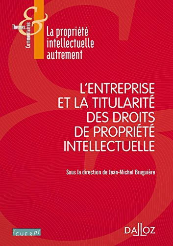 L'entreprise et la titularité des droits de propriété intellectuelle