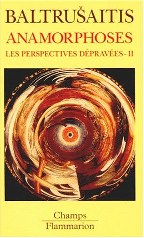 Les perspectives dépravées. Vol. 2. Anamorphoses