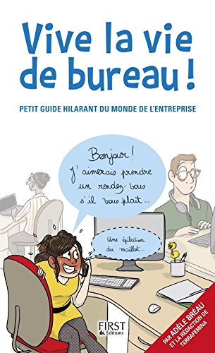 Vive la vie de bureau ! : petit guide hilarant du monde de l'entreprise