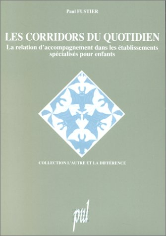 Les corridors du quotidien : la relation d'accompagnement dans les établissements spécialisés pour e