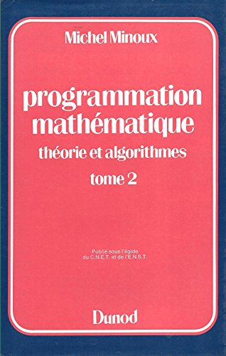 Programmation mathématique : théorie et algorithmes. Vol. 2