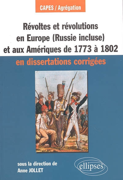Révoltes et révolutions en Europe (Russie incluse) et aux Amériques de 1773 à 1802 en dissertations 