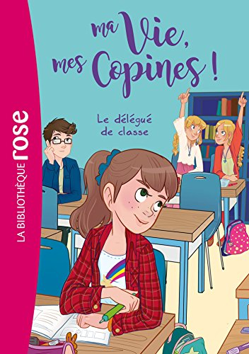 Ma vie, mes copines !. Vol. 2. Le délégué de classe