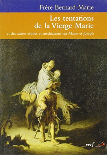 Les tentations de la Vierge Marie : et dix autres études et méditations sur Marie et Joseph