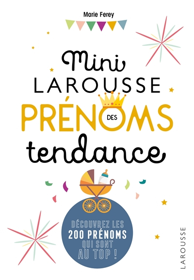 Mini Larousse des prénoms tendance : découvrez les 200 prénoms au top !