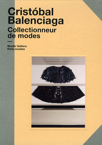 Cristobal Balenciaga, collectionneur de modes : exposition, Paris, Cité de la mode et du design du 1