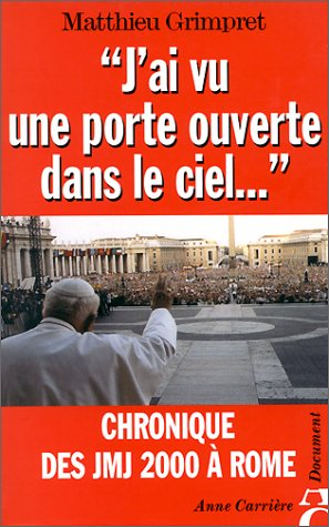 J'ai vu une porte ouverte dans le ciel... : chronique des JMJ 2000 à Rome