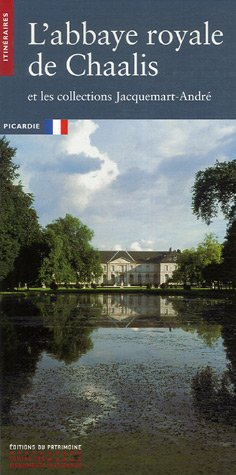 L'abbaye royale de Chaalis et les collections Jacquemart-André
