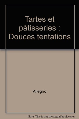 Tartes et pâtisseries : douces tentations