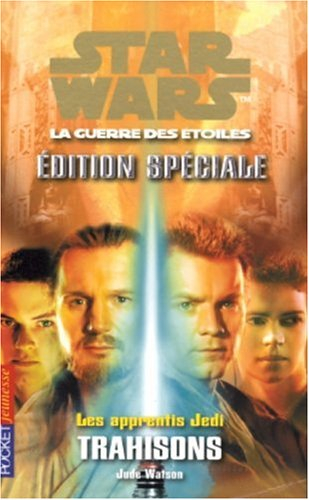 Les apprentis Jedi : Star Wars, la guerre des étoiles. Vol. 19. Trahisons : édition spéciale I