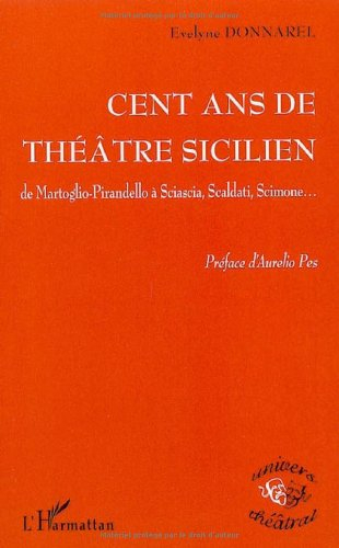 100 ans de théâtre sicilien : de Martoglio-Pirandello à Sciascia, Scaldati, Scimone...