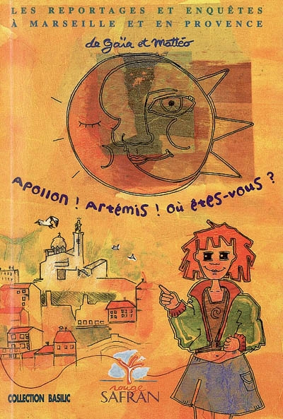 Les reportages et enquêtes de Gaïa et Mattéo à Marseille et en Provence. Vol. 3. Apollon ! Artémis !
